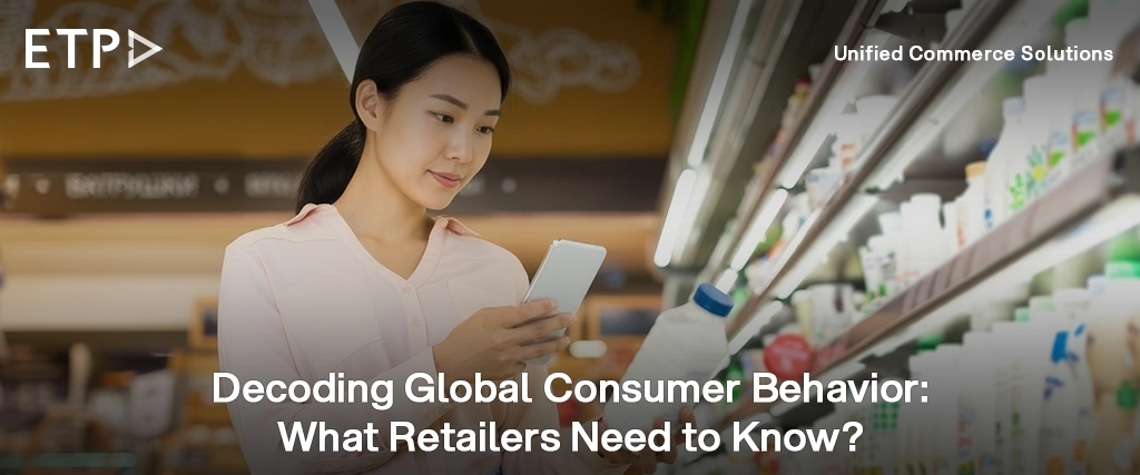 Decoding Global Consumer Behavior: What Retailers Need to Know?