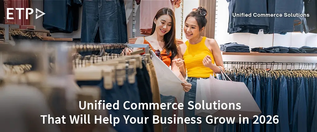 Unified Commerce Solutions That Will Help Your Business Grow in 2026