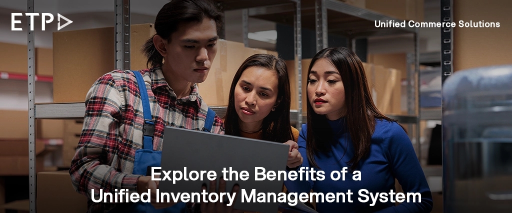 Explore the Benefits of a Unified Inventory Management System
