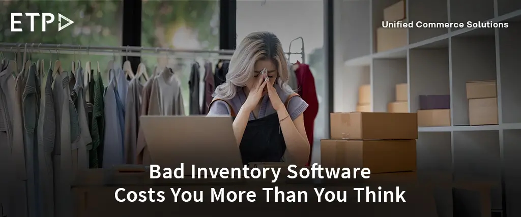 Why Poor Inventory Software Is Draining Your Retail Profits
