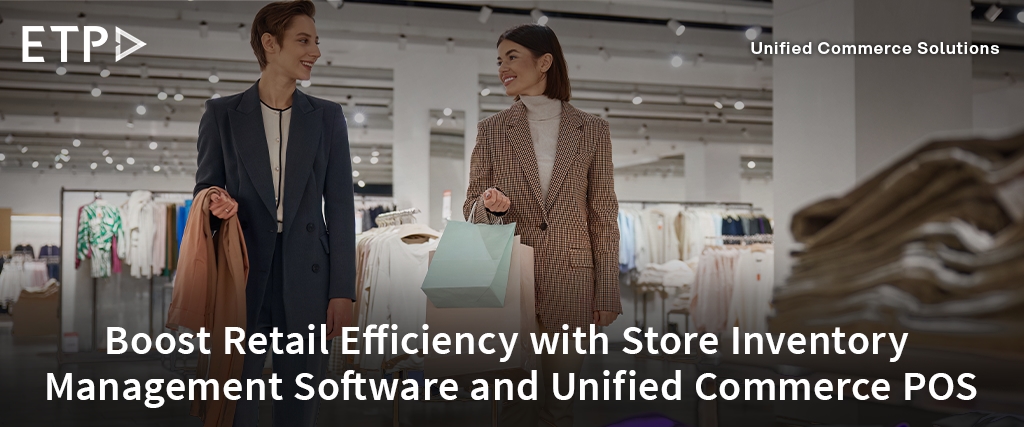Boost Retail Efficiency with Store Inventory Management Software and Unified Commerce POS