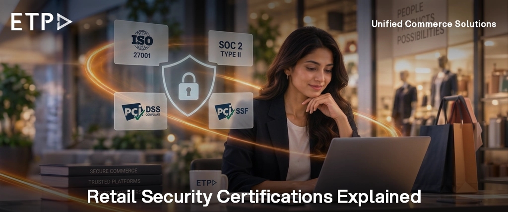 Retail Security Certifications Explained: What ISO 27001, SOC 2 and PCI DSS Mean for Your Data