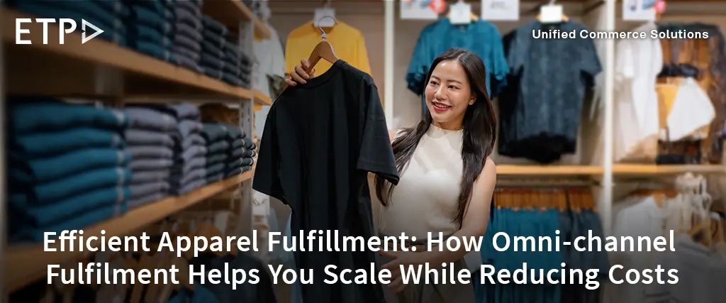 Efficient Apparel Fulfillment: How Omni-channel Fulfilment Helps You Scale While Reducing Costs