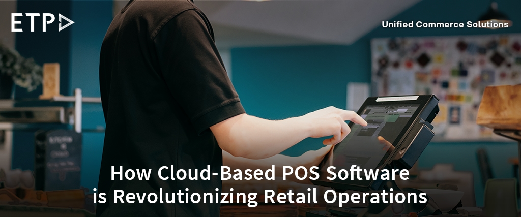 How Cloud POS Software is Revolutionizing Retail Operations