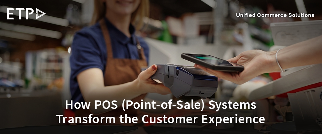 How POS (Point-of-Sale) Systems Transform the Customer Experience