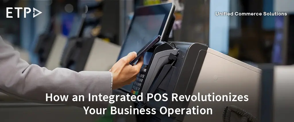 How an integrated POS revolutionize your business operation