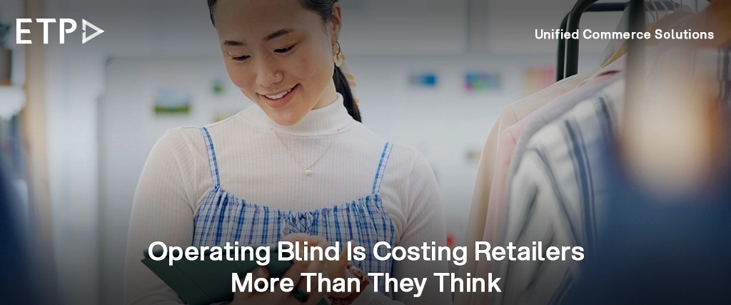 Your Store Teams Aren’t Failing. Your Systems Are: The Cost of Operating Without Visibility