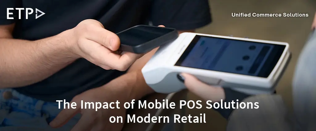 The Impact of Mobile POS Solutions on Modern Retail