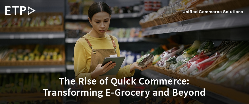 The Rise of Quick Commerce: Transforming E-Grocery and Beyond