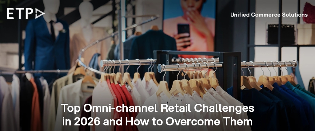 Top Omni-channel Retail Challenges in 2026 and How to Overcome Them