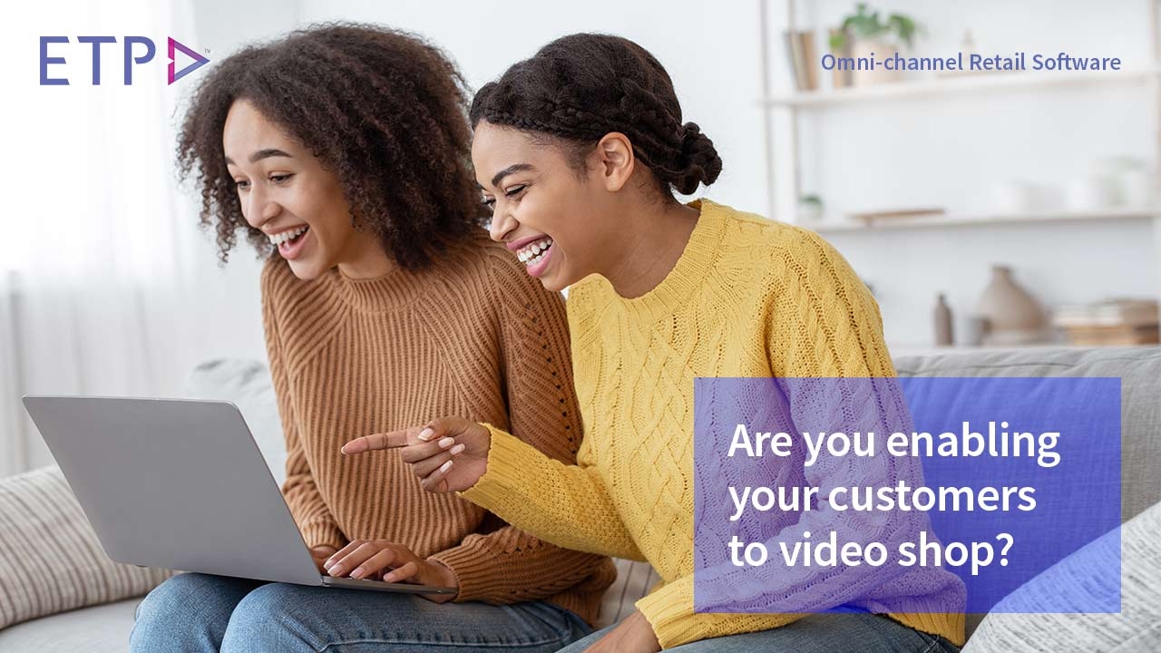 Are you boosting sales by enabling your customers to video shop?