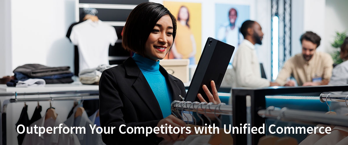 How to Outperform Your Competitors with Unified Commerce