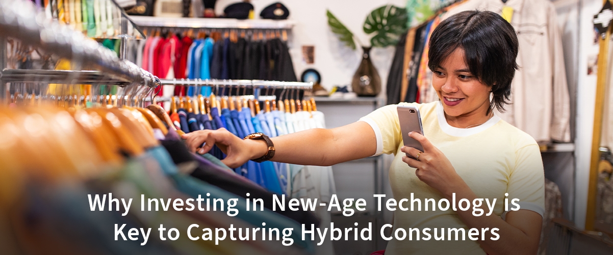 Revolutionising Retail: Why Investing in New-Age Technology is Key to Capturing Hybrid Consumers