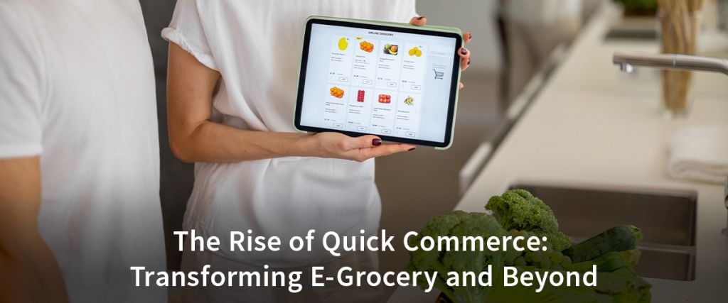 The Rise of Quick Commerce: Transforming E-Grocery and Beyond