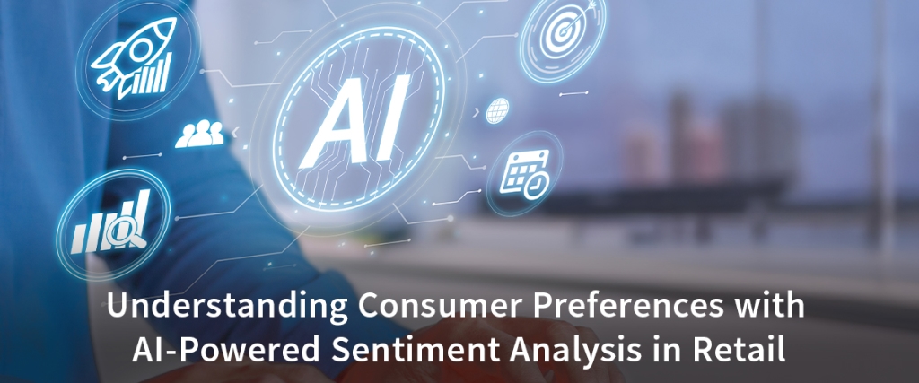 Understanding Consumer Preferences with AI-Powered Sentiment Analysis in Retail