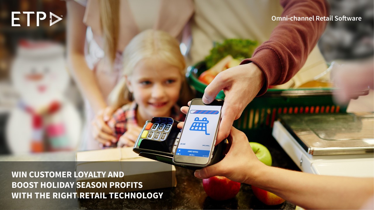 ETP Festive Blogpost 3 Win Customer Loyalty and Boost Holiday Season Profits with the Right Retail Technology 