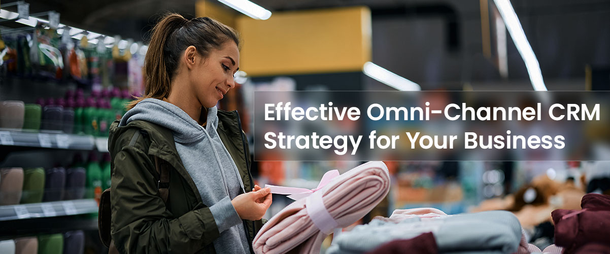 How to Implement an Effective Omni-Channel CRM Strategy for Your Business